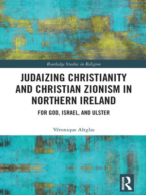 cover image of Judaizing Christianity and Christian Zionism in Northern Ireland